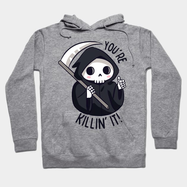 Funny grim reaper pun - you're killing it Hoodie by Yarafantasyart